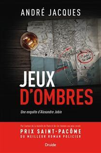 JEUX D'OMBRES. UNE ENQUETE D'ALEXANDRE JOBIN