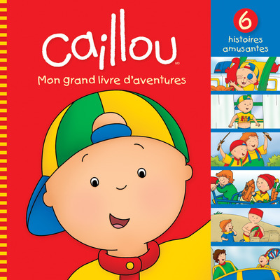 Caillou Mon grand livre d'aventures