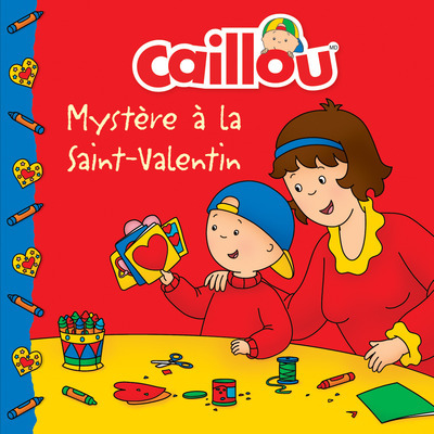 Caillou Mystère à la Saint-Valentin