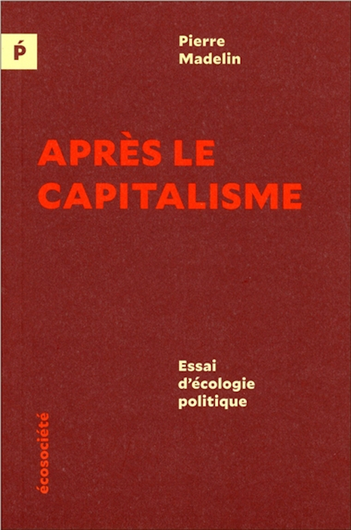 Après le capitalisme - Essai d'écologie politique
