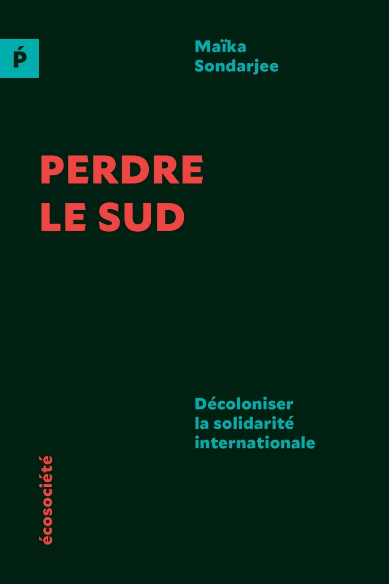 Perdre le Sud - Décoloniser la solidarité internationale