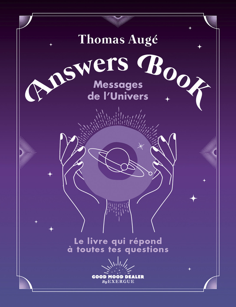 Answers Book - Messages de l'Univers - Le livre qui répond à toutes tes questions