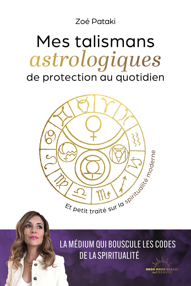Talismans astrologiques de protection au quotidien - Et petit traité sur la spiritualité moderne