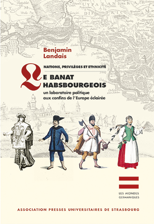 NATIONS, PRIVILÈGES ET ETHNICITÉ - LE BANAT HABSBOURGEOIS