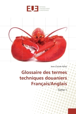 Glossaire des termes techniques douaniers Français/Anglais T01