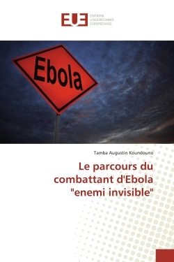 Le parcours du combattant d'Ebola "enemi invisible"