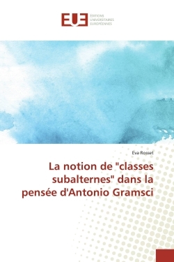 La notion de "classes subalternes" dans la pensée d'Antonio Gramsci
