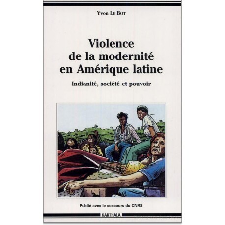 Violence de la modernité en Amérique latine - indianité, société et pouvoir
