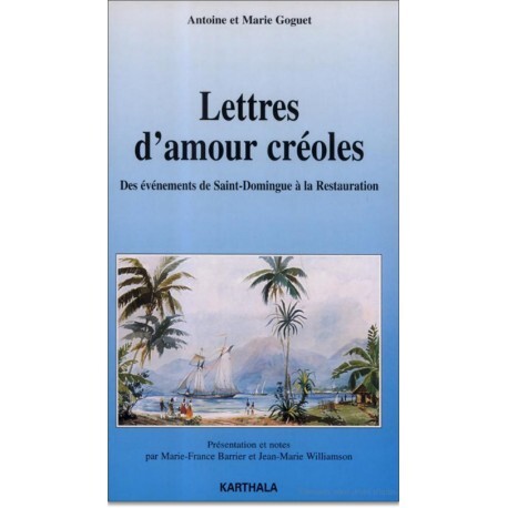 Lettres d'amour créoles - des événements de Saint-Domingue à la Restauration