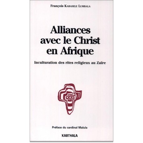 Alliances avec le Christ en Afrique - inculturation des rites religieux au Zaïre