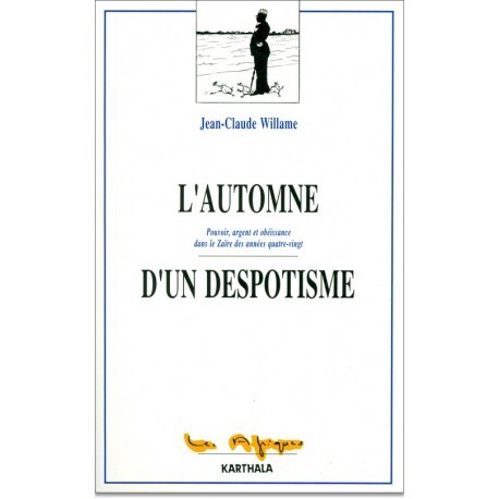 L'automne d'un despotisme - pouvoir, argent et obéissance dans le Zaïre des années quatre-vingt