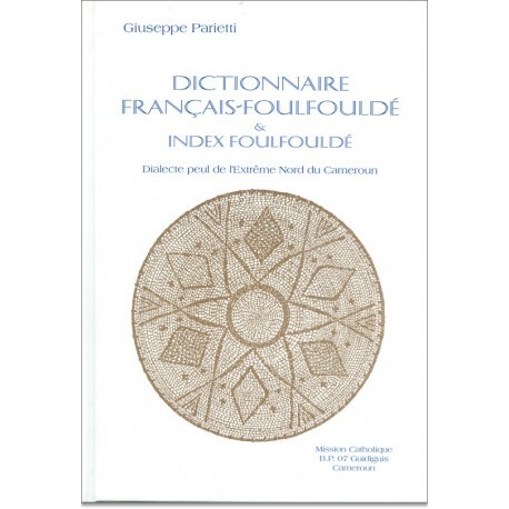 DICTIONNAIRE FRANCAIS-FOULFOULDE, SUIVI D'UN INDEX FRANCAIS-FOULFOULDE