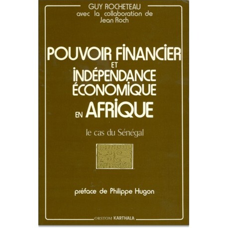 Pouvoir financier et indépendance économique en Afrique - le cas du Sénégal
