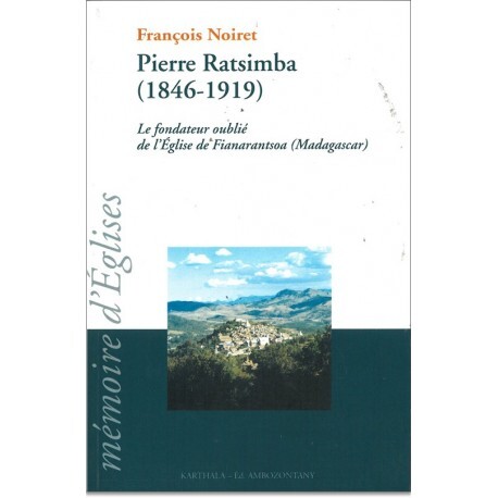 Pierre Ratsimba (1846-1919) - le fondateur de l'Église catholique à Fianarantsoa (Madagascar)
