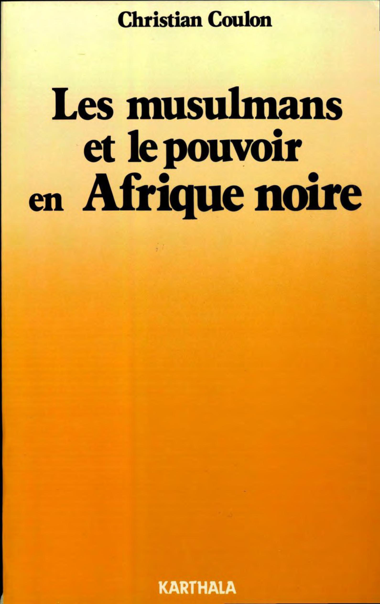 Les Musulmans et le pouvoir en Afrique Noire - religion et contre-culture