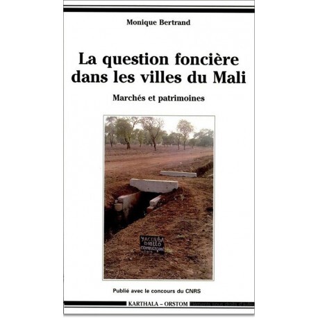 La question foncière dans les villes du Mali - marchés et patrimoines