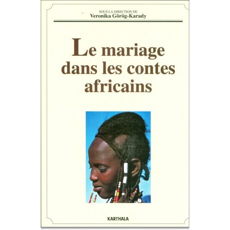 Le mariage dans les contes africains - études et anthologie...