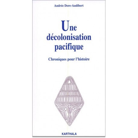 Une décolonisation pacifique - chroniques pour l'histoire