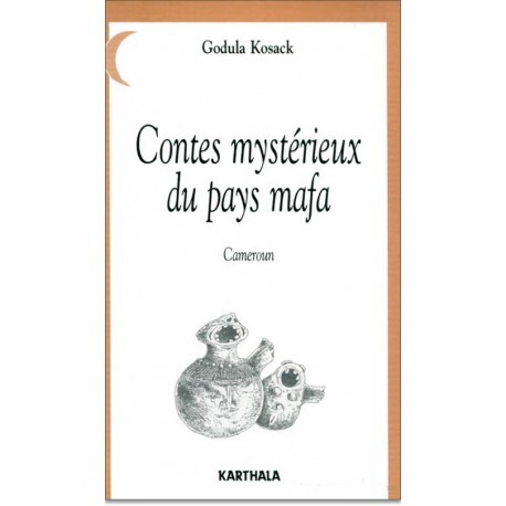 Contes mystérieux du pays mafa - Cameroun