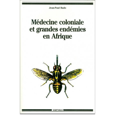 Médecine coloniale et grandes endémies en Afrique - 1900-1960