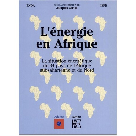 L' énergie en Afrique - la situation énergétique de 34 pays de l'Afrique subsaharienne et du nord