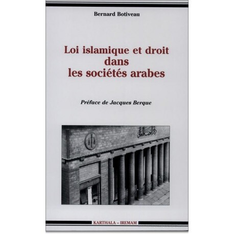 Loi islamique et droit dans les sociétés arabes - mutations des systèmes juridiques du Moyen-Orient