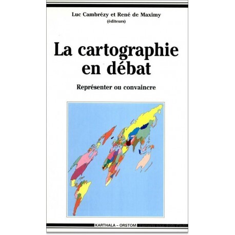 La cartographie en débat - représenter ou convaincre