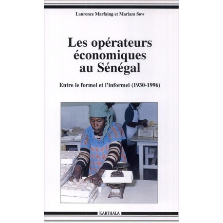 Les opérateurs économiques au Sénégal - entre le formel et l'informel, 1930-1996