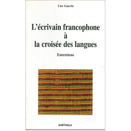 L'écrivain francophone à la croisée des langues - entretiens
