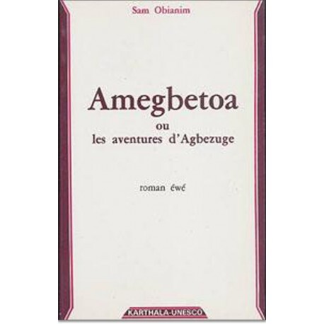Amegbetoa ou Les Aventures d'Agbezuge