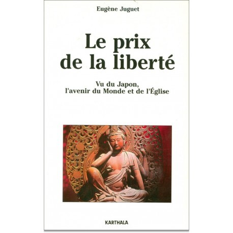Le prix de la liberté - vu du Japon, l'avenir du monde et de l'Eglise