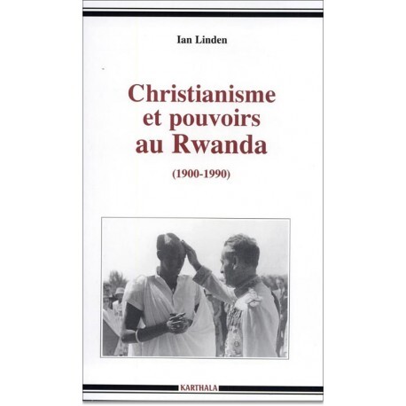 Christianisme et pouvoirs au Rwanda, 1900-1990