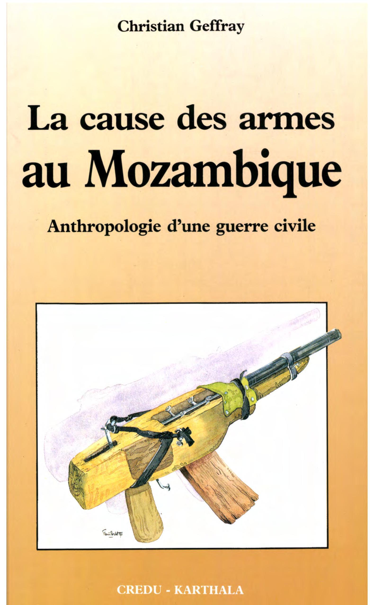 La Cause des armes au Mozambique - anthropologie d'une guerre civile