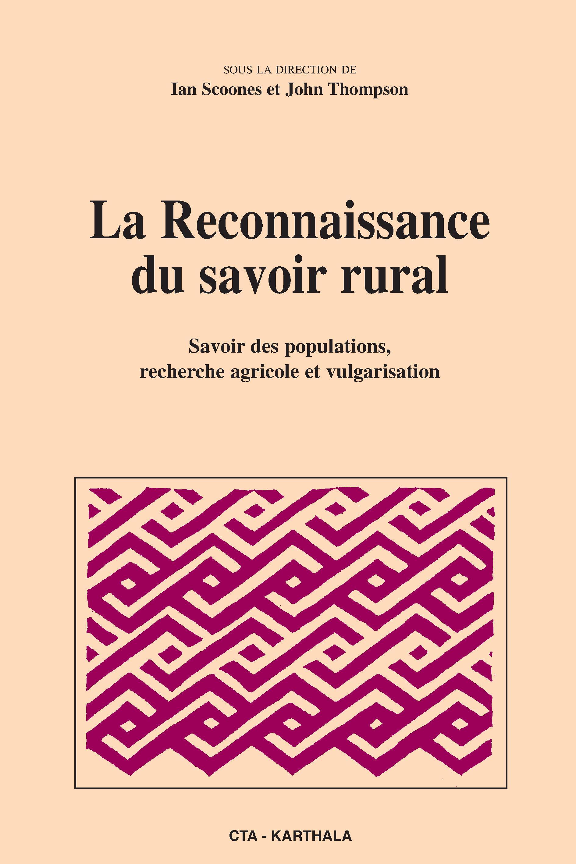La reconnaissance du savoir rural - savoir des populations, recherche agricole et vulgarisation