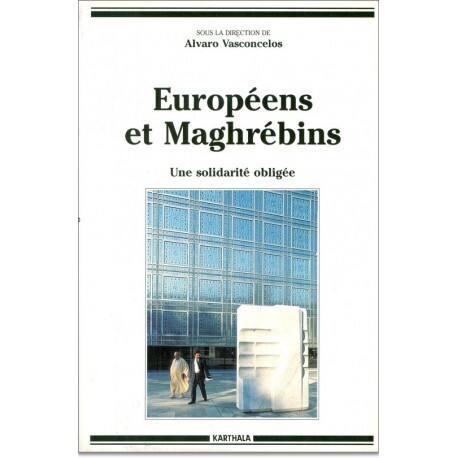 Européens et maghrébins - une solidarité obligée