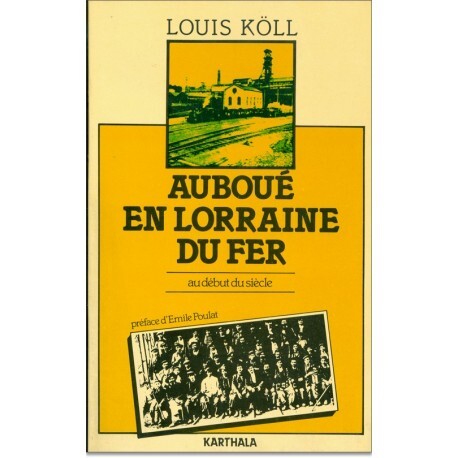 Auboué en Lorraine du fer - du village rural à la cité minière