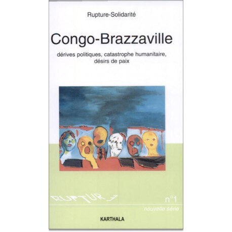 CONGO-BRAZZAVILLE, DERIVES POLITIQUES, CATASTROPHE HUMANITAIRE, DESIRS DE PAIX