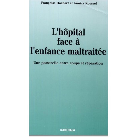 L'hôpital face à l'enfance maltraitée - une passerelle entre coups et réparation