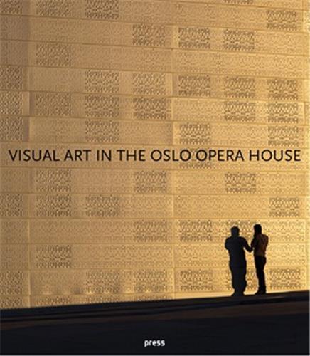 Visual Art in the Oslo Opera House /anglais