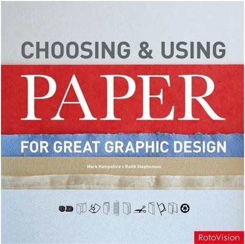Choosing and Using Paper for Great Graphic Design (Paperback) /anglais