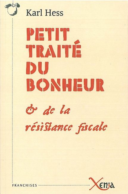 Petit Traite du Bonheur et de la Résistance Fiscale