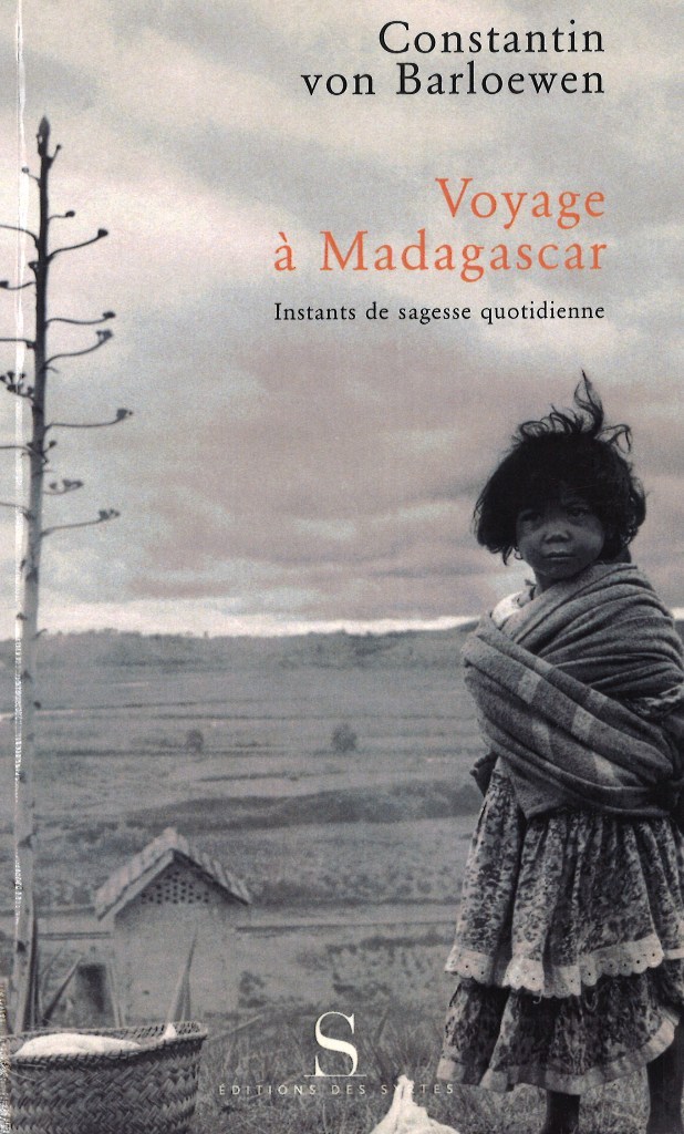Voyage à Madagascar. Instants de sagesse quotidienne