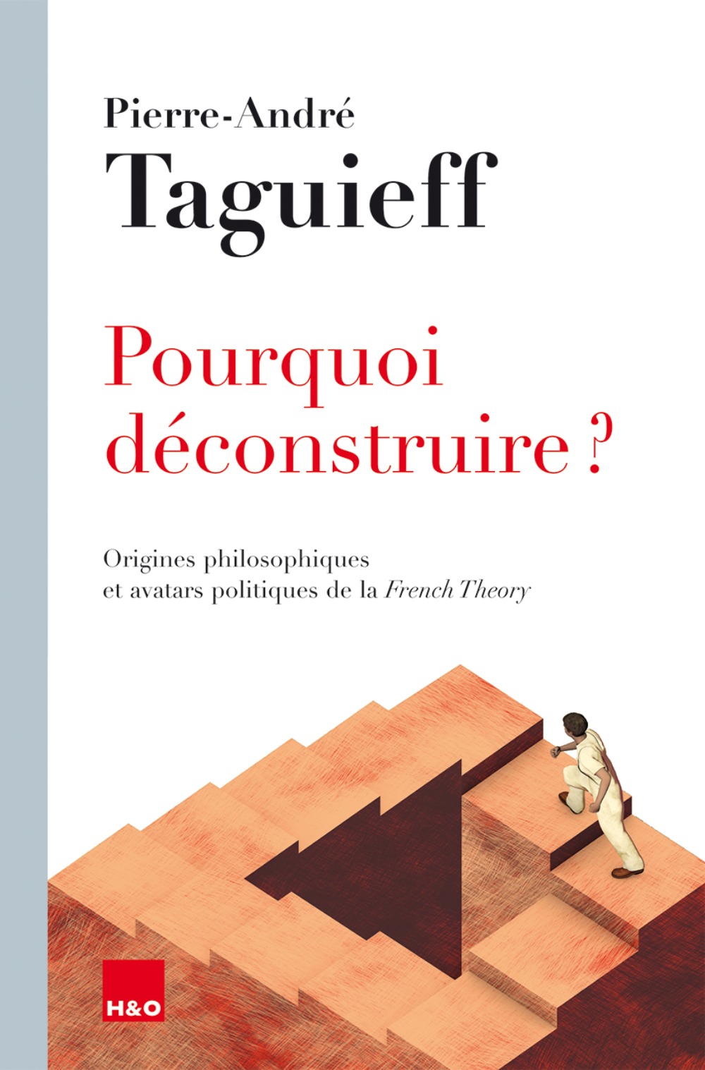 Pourquoi déconstruire ? - origines philosophiques et avatars politiques de la French theory