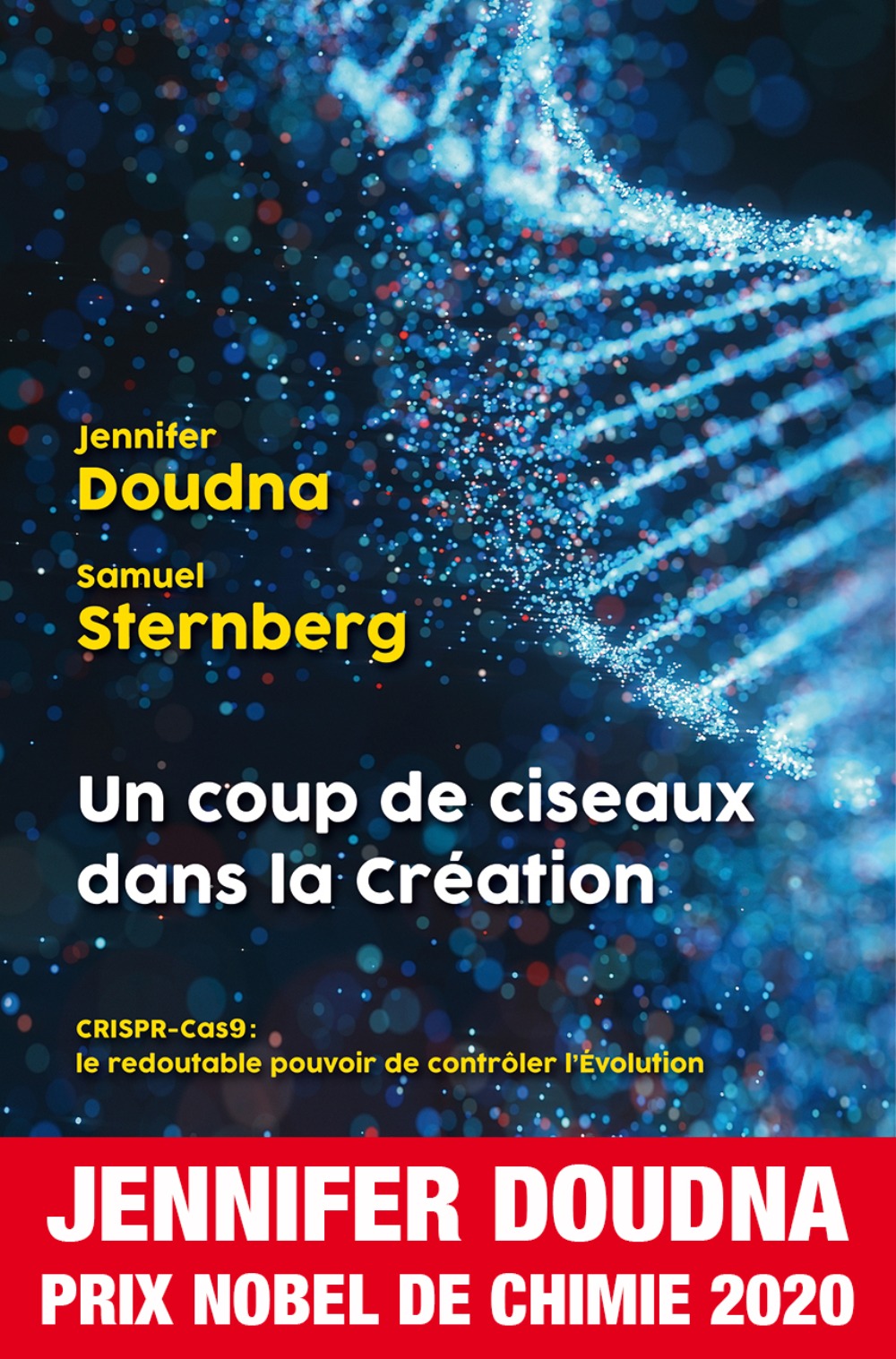 Un coup de ciseaux dans la création - CRISPR-Cas9, le redoutable pouvoir de contrôler l'évolution