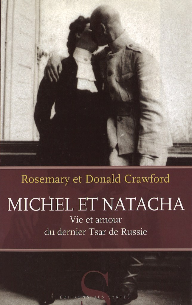 Michel et Natacha. Vie et amour du dernier tsar de Russie