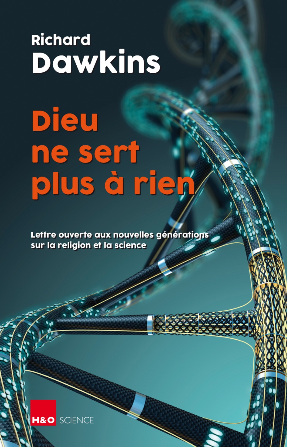 Dieu ne sert plus à rien - lettre ouverte aux nouvelles générations sur la religion et la science