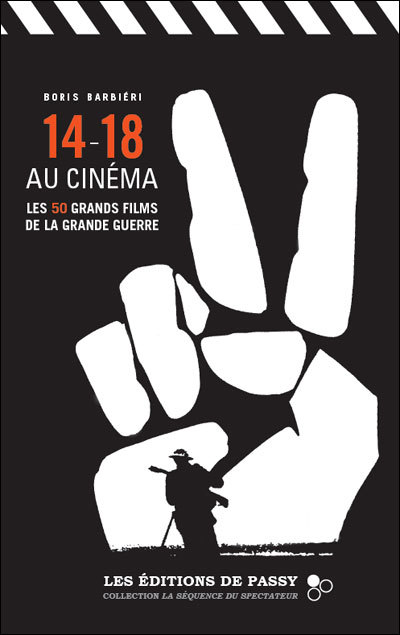 14-18 au cinéma - les 50 grands films de la Grande guerre