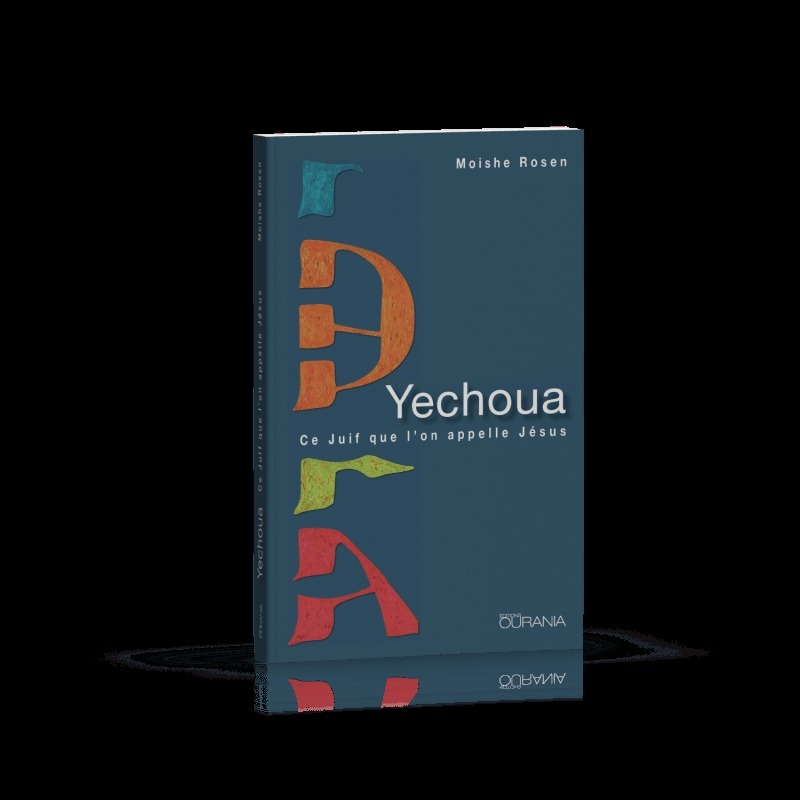 Yechoua : Ce Juif que l'on appelle Jésus