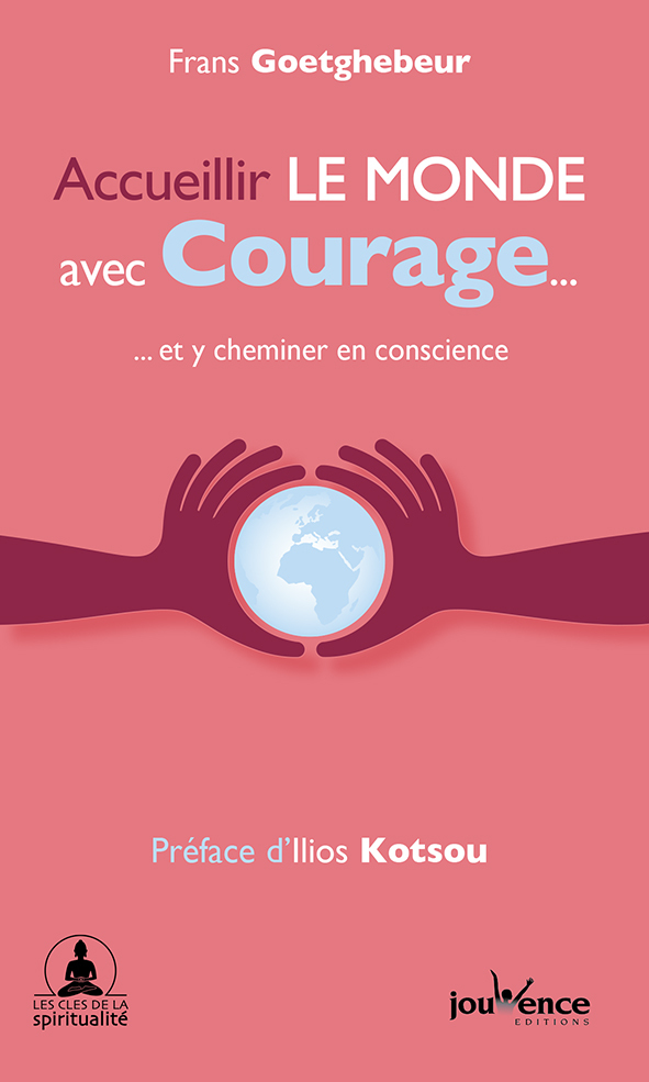 Accueillir le monde avec courage ...