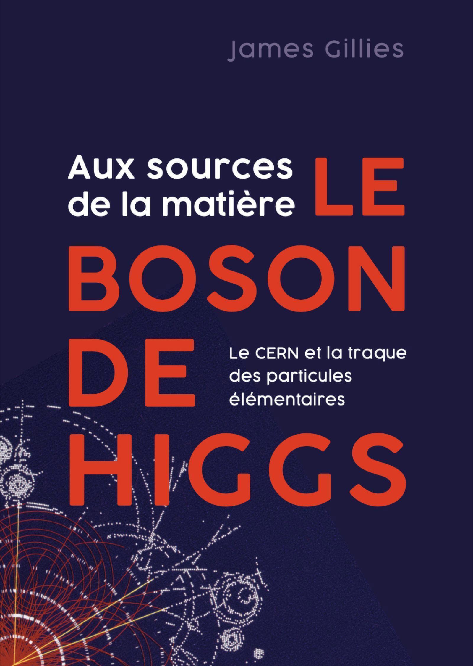 Aux sources de la matière, le boson de Higgs